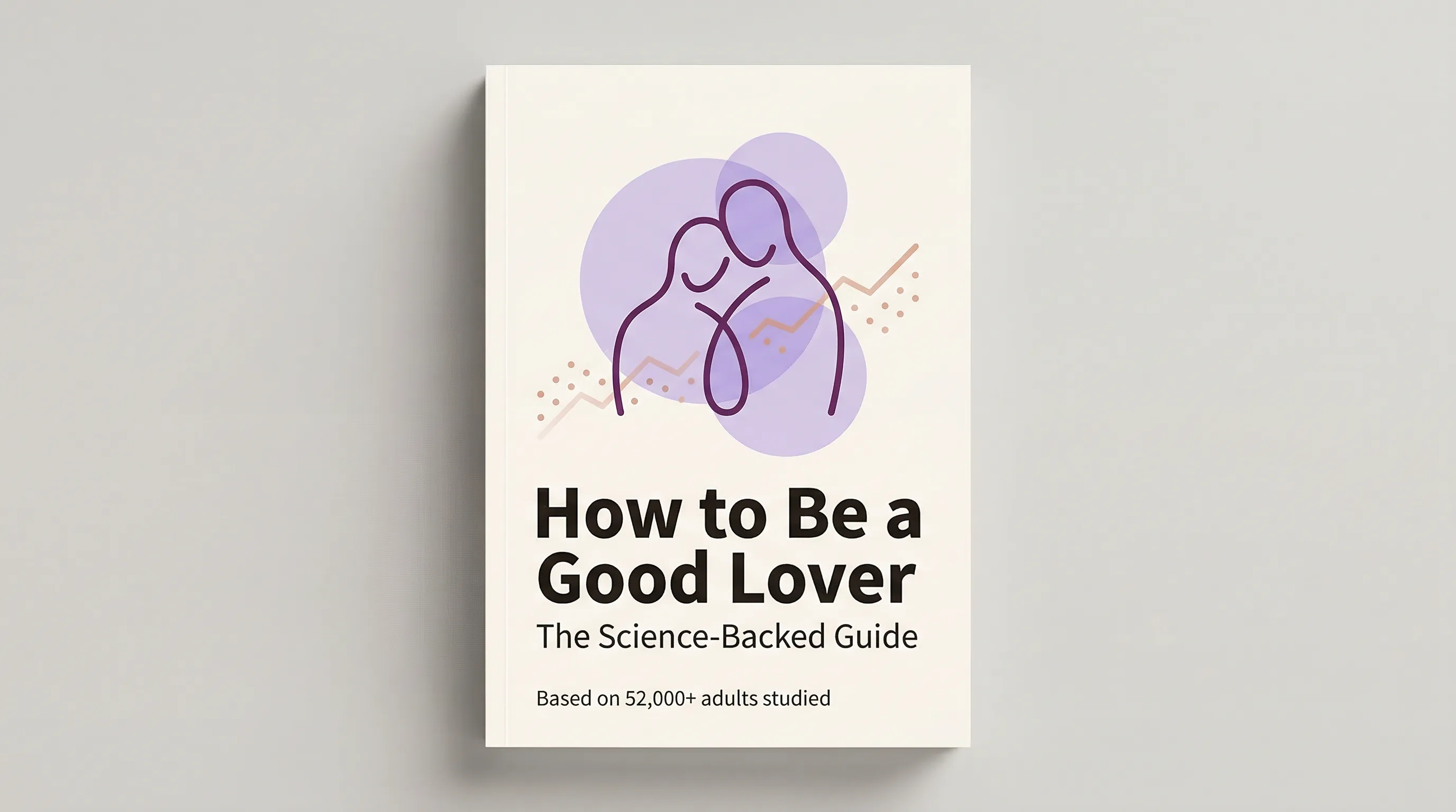 How to Be a Good Lover — The Science-Backed Guide